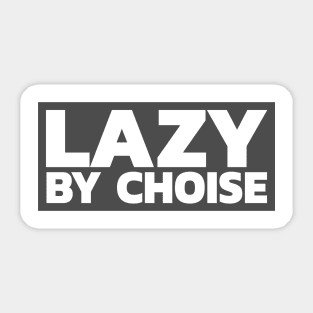 Lazy by choise Sticker